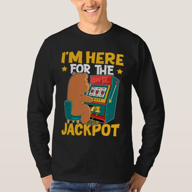 Slot Machine I'm Here For The Jackpot T Shirt (Framsida)