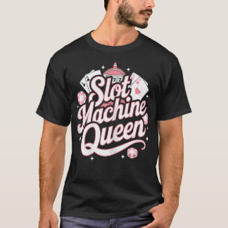 Slot Machine Queen Poker Player Funny Casino Gambl T Shirt