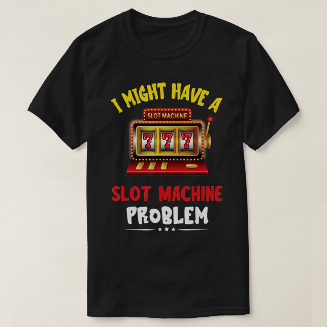 Slot Maskin Problem Gaming Maskin Gambling Poker T Shirt (Design framsida)