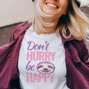 Sloth ansikte skyndar sig inte att vara lycklig ro t shirt