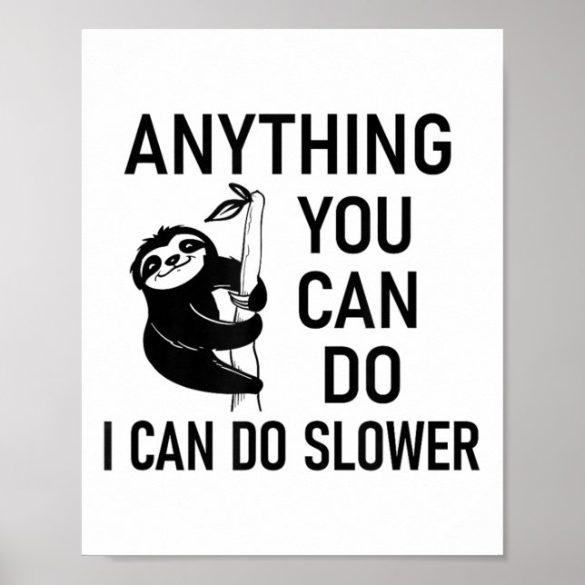 Sloth Anything You Can Do I Can Do Slower, Funny,  Poster (Framsidan)