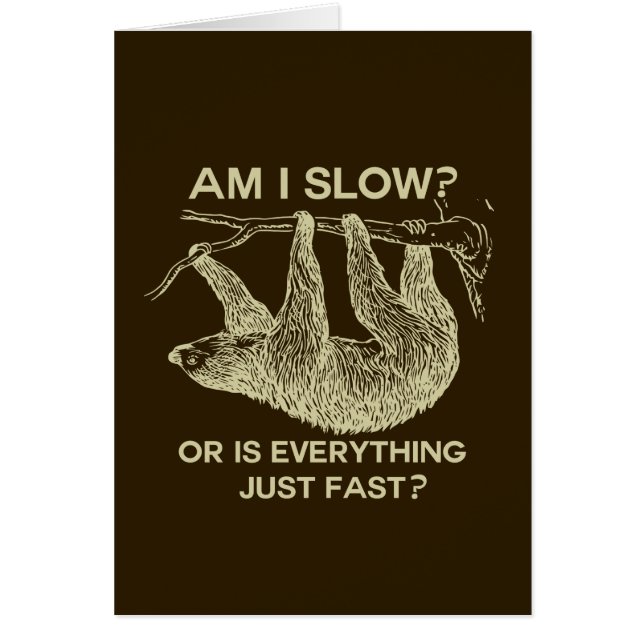 Sloth är jag långsam? hälsningskort (Framsidan)
