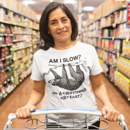 Sloth är jag långsam? t shirt
