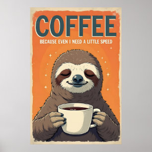 Sloth Coffee Art - även jag behöver lite fart Poster