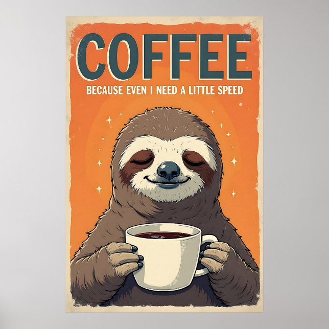 Sloth Coffee Art - även jag behöver lite fart Poster (Framsidan)