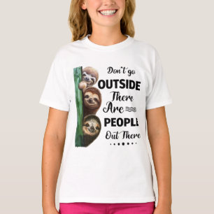 Sloth, gå inte ut där det finns folk där ute t shirt