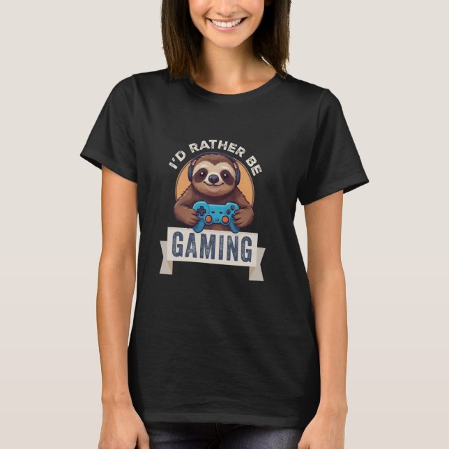 Sloth Gamer, jag skulle hellre spela spel T Shirt (Framsida)