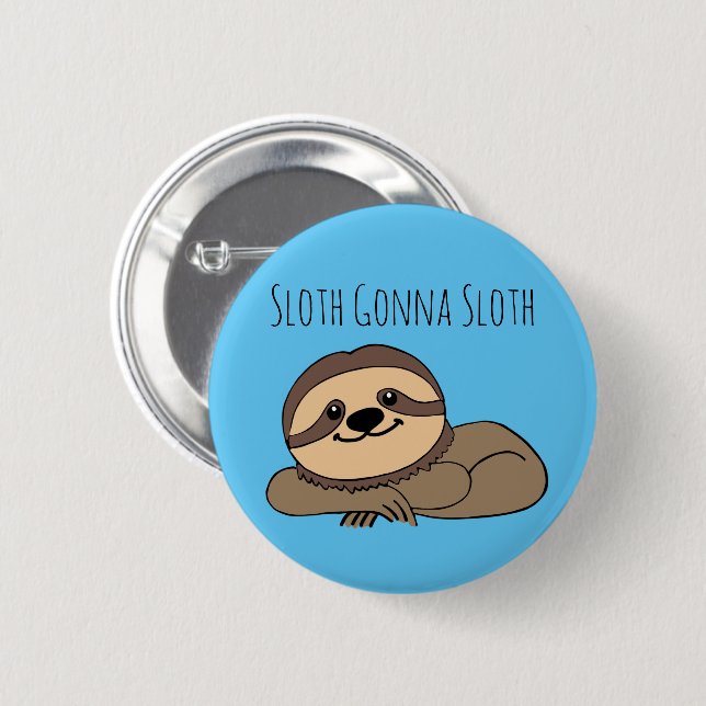 Sloth Gonna Sloth Button Knapp (Framsida & baksida)