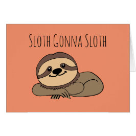 Sloth Gonna Sloth Greeting Card OBS Kort