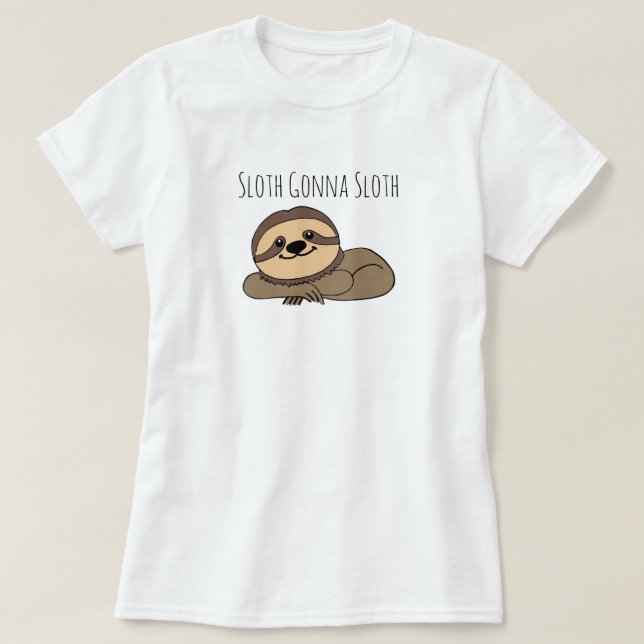 Sloth Gonna Sloth T-Shirt (Design framsida)