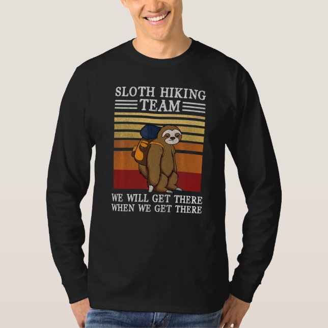Sloth Hiking Team We Will Get There When We Get Th T Shirt (Framsida)