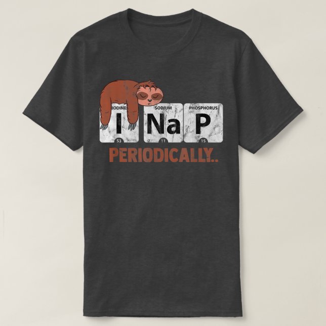Sloth I Nap Periodically Table Science Lovers  T Shirt (Design framsida)