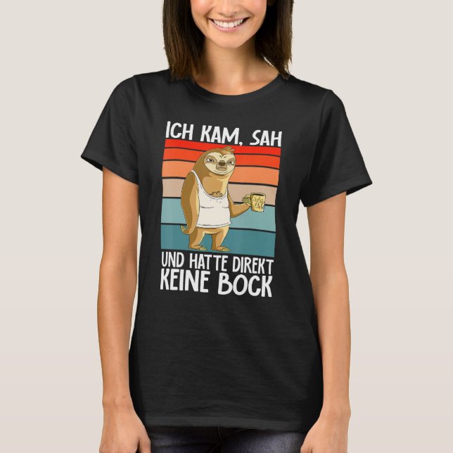 Sloth  Ich Kam Sah Und Hatte Direkt Keine Bock T Shirt (Framsida)