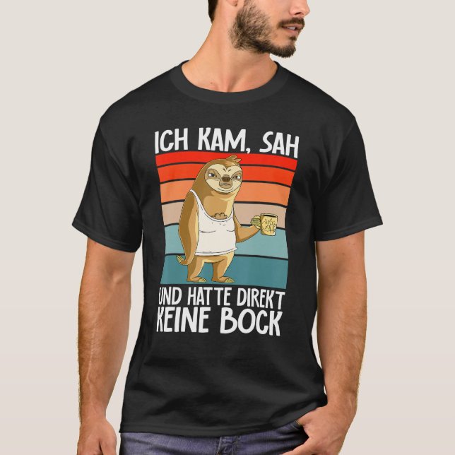 Sloth  Ich Kam Sah Und Hatte Direkt Keine Bock T Shirt (Framsida)