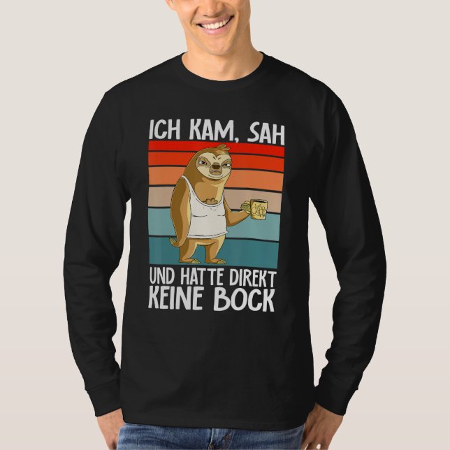 Sloth  Ich Kam Sah Und Hatte Direkt Keine Bock T Shirt (Framsida)