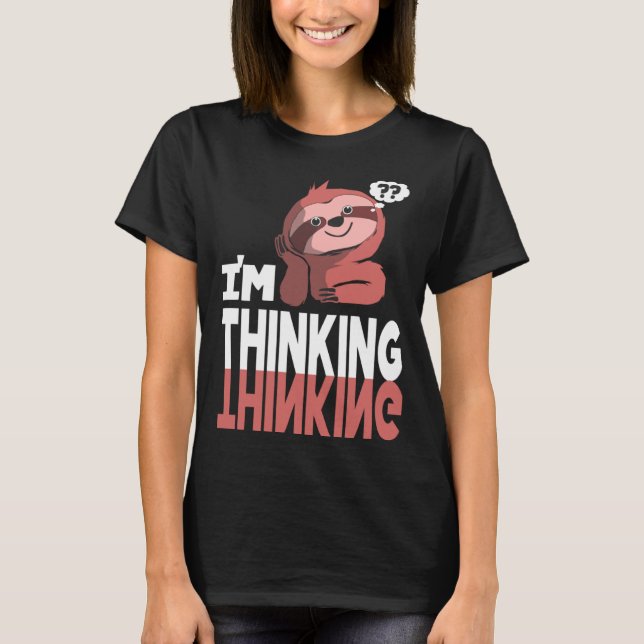 Sloth Im Thinking T Shirt (Framsida)