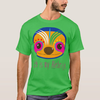 Sloth is my Alebrije T Shirt