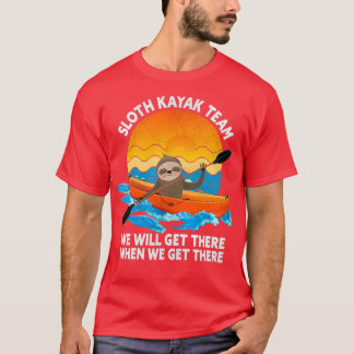 Sloth Kayak-teamet kommer att ta oss dit när vi få T Shirt