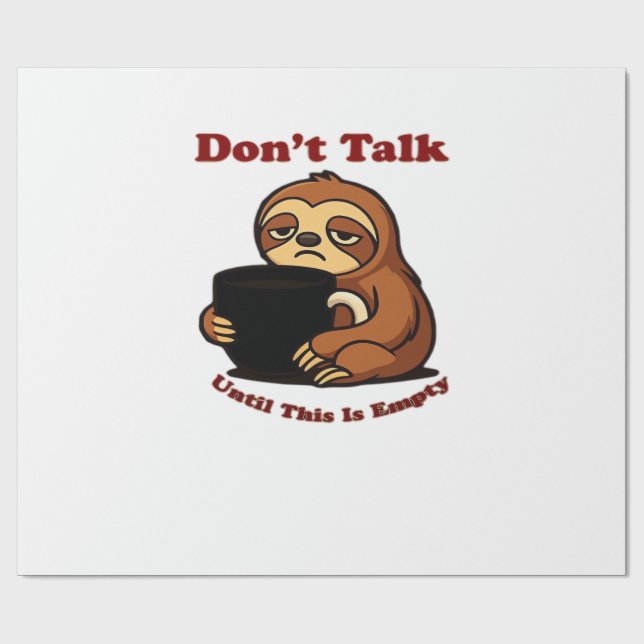 Sloth Mode Don�t Talk Until This Coffee�s Gone! Ov Presentpapper (Platt)