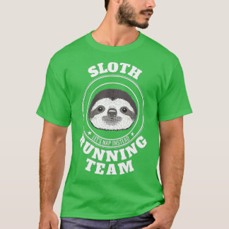 SLOTH Running Team Lets Take a Nap Instead Funny T Shirt