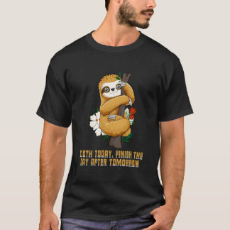 Sloth Today Finish Day After Motivational Quote Sl T Shirt