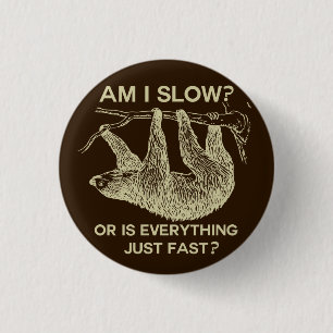 Slothförmiddag som jag saktar? Design Knapp
