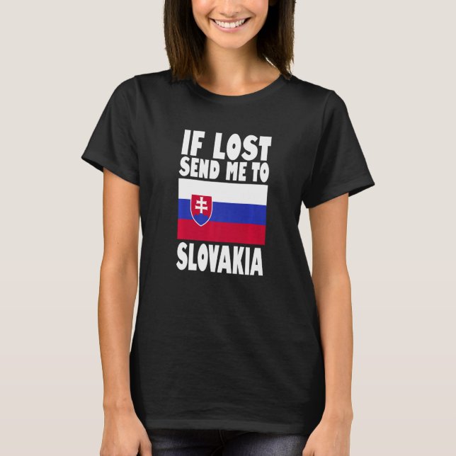 Slovakia Flag Design  If lost send me to Slovakia  T Shirt (Framsida)