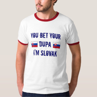 Slovakiskt? Du slå vad din Dupa mig förmiddagen Tee