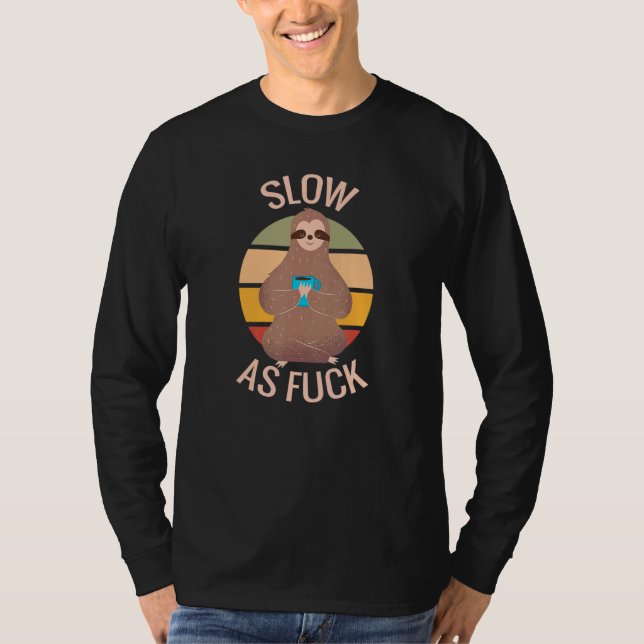 Slow Af Sloth  Slow AF T Shirt (Framsida)