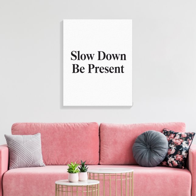 Slow Down, Be Present" Minimalist Canvas Art (Insitu (Vardagsrum))