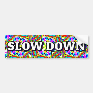 SLOW DOWN (you may change the words) Bildekal