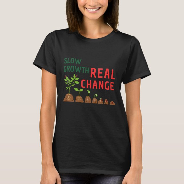 Slow Growth Real Change – Personal Growth Illustra T Shirt (Framsida)