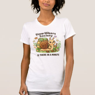 Slow Hikers Society Be There In A Minute Outdoor T Shirt
