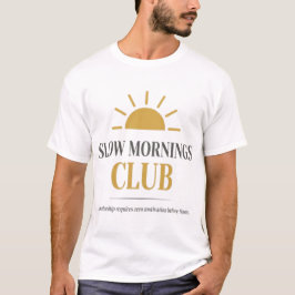 Slow Mornings Club Mysig Estetisk Uttalandes T-Shi T Shirt