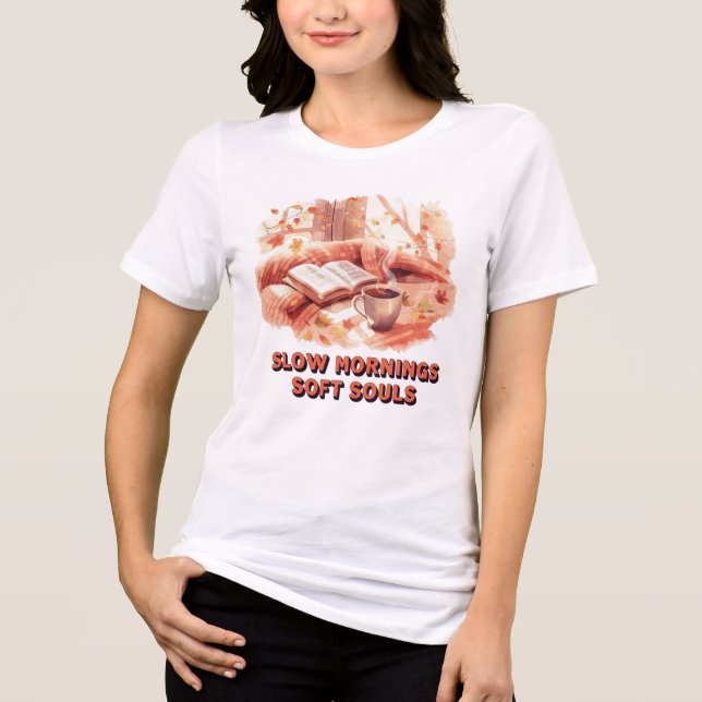 Slow Mornings Soft Souls T-Shirt – Cozy Fall Aesth (Framsida)