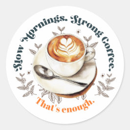 Slow Mornings Strong Coffee Latte Art Klistermärke