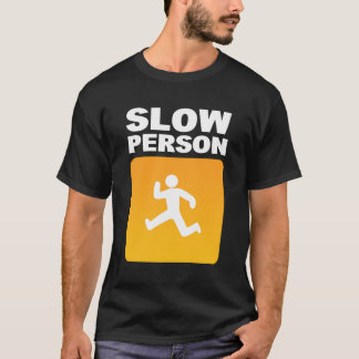 Slow Person Marathoner T Shirt