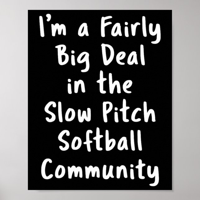 Slow Pitch Softll Big Deal Sarcastic Funny Saying  Poster (Framsidan)