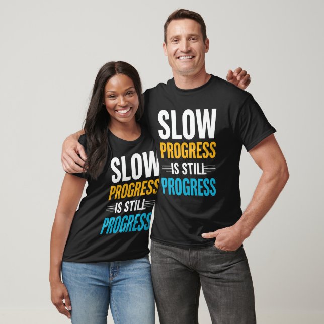 Slow Progress Is Still Progress Motivational Men  T Shirt (Unisex)