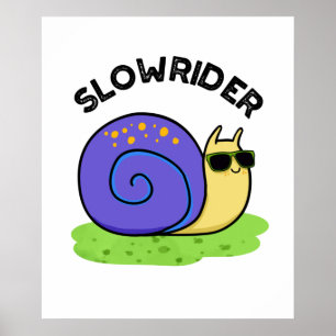 Slow Rider Funny Low Rider Snigel Pun Poster