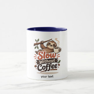 Slow Without Coffee Funny Sloth Mug Mugg