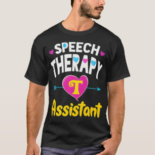 SLP Assistant s Tal Therapy Pathology Assistant T Shirt