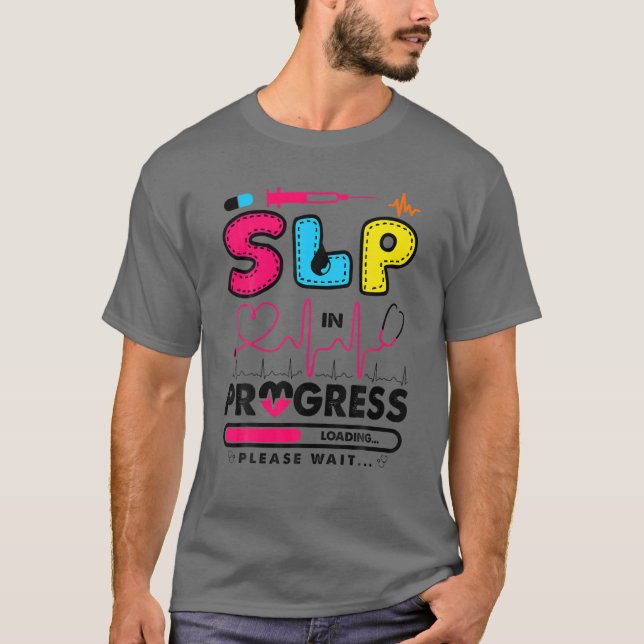 SLP In Progress Future Speech Language Pathologist T Shirt (Framsida)