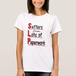 SLP lider av mycket pappersarbete vid behandling a T Shirt