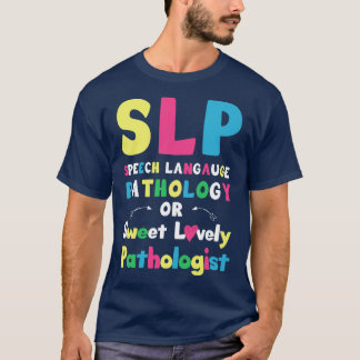 SLP Tal språkpatologi eller söt underbar väg T Shirt