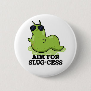 Slug-cess - Lustigt positivt Slug Pun Knapp