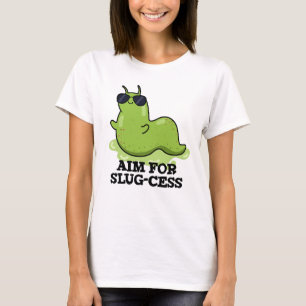 Slug-cess - Lustigt positivt Slug Pun T Shirt