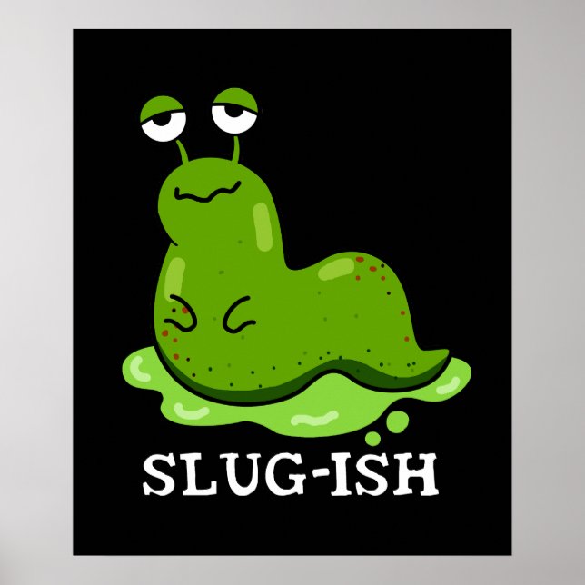 Slug-ish Funny Spurish Slug Pun Mörk BG Poster (Framsidan)