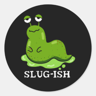 Slug-ish Funny Spurish Slug Pun Mörk BG Runt Klistermärke