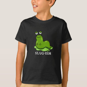 Slug-ish Funny Spurish Slug Pun Mörk BG T Shirt